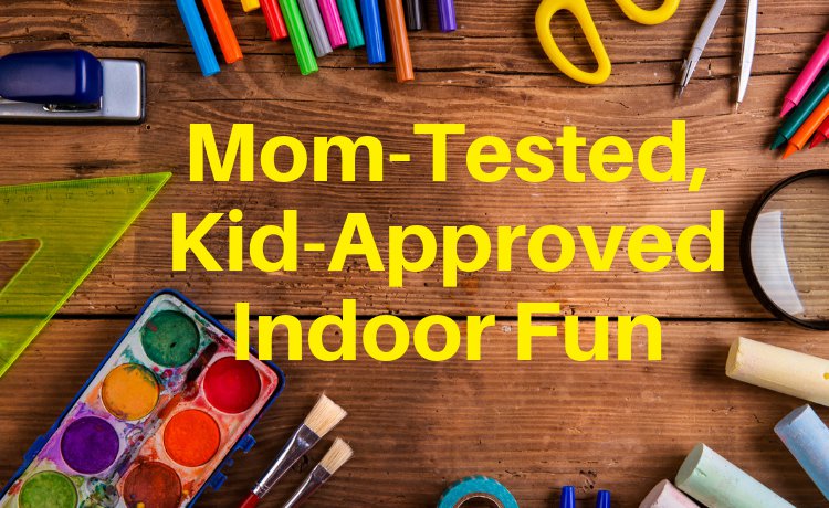 Mom-TestedKid-ApprovedIndoorFun.png