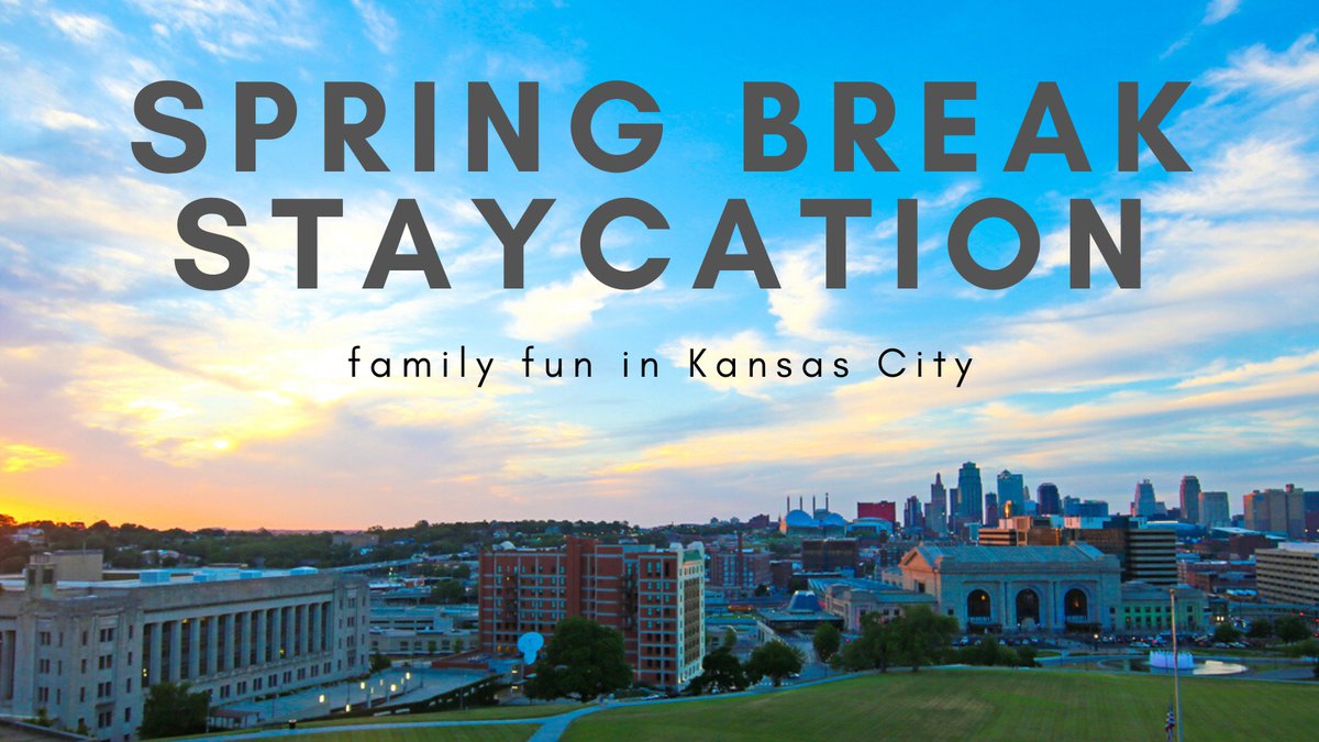 Kansas City Spring Break Staycation KC Parent Magazine