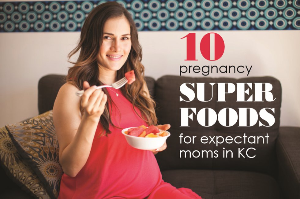 10 Pregnancy Super Foods For Moms - KC Parent Magazine