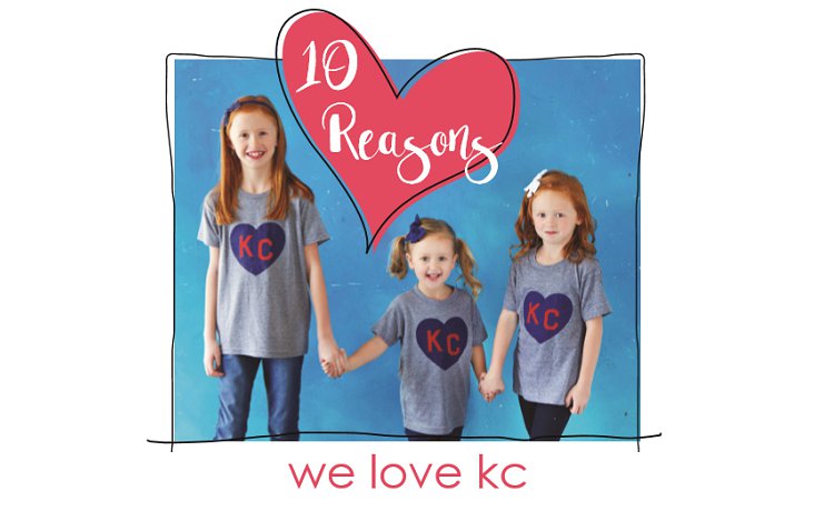 10 Reasons We LOVE KC - KC Parent Magazine